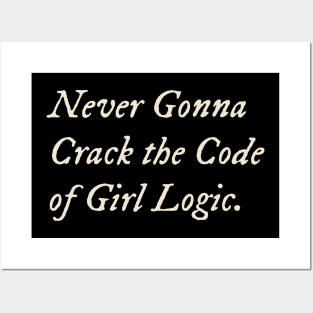 Never Gonna Crack the Code of Girl Logic Posters and Art